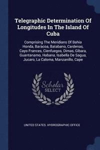 bokomslag Telegraphic Determination Of Longitudes In The Island Of Cuba