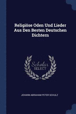 bokomslag Religise Oden Und Lieder Aus Den Besten Deutschen Dichtern