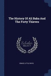 bokomslag The History Of Ali Baba And The Forty Thieves