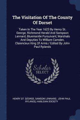 The Visitation Of The County Of Dorset 1