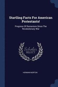 bokomslag Startling Facts For American Protestants!