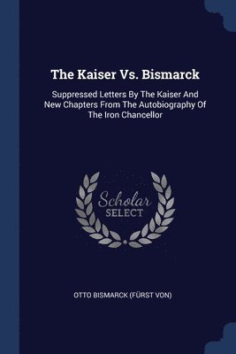 The Kaiser Vs. Bismarck 1