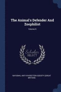 bokomslag Animal's Defender And Zoophilist; Volume 6