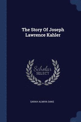 bokomslag Story Of Joseph Lawrence Kahler