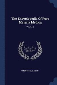 bokomslag The Encyclopedia Of Pure Materia Medica; Volume 6