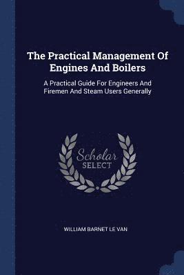 The Practical Management Of Engines And Boilers 1