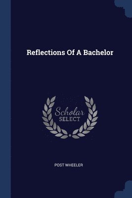 Reflections Of A Bachelor 1