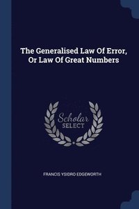 bokomslag The Generalised Law Of Error, Or Law Of Great Numbers