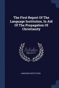 bokomslag First Report Of The Language Institution, In Aid Of The Propagation Of Christianity