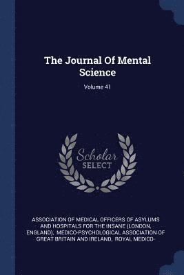 The Journal Of Mental Science; Volume 41 1