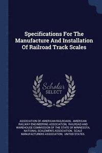 bokomslag Specifications For The Manufacture And Installation Of Railroad Track Scales