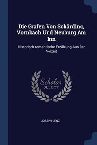 bokomslag Die Grafen Von Schrding, Vornbach Und Neuburg Am Inn