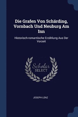 Die Grafen Von Schrding, Vornbach Und Neuburg Am Inn 1