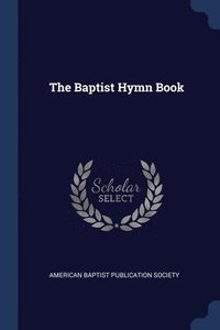 bokomslag The Baptist Hymn Book