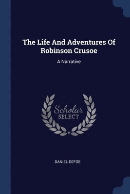 bokomslag The Life And Adventures Of Robinson Crusoe
