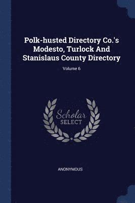Polk-husted Directory Co.'s Modesto, Turlock And Stanislaus County Directory; Volume 6 1