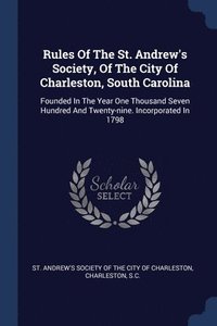 bokomslag Rules Of The St. Andrew's Society, Of The City Of Charleston, South Carolina