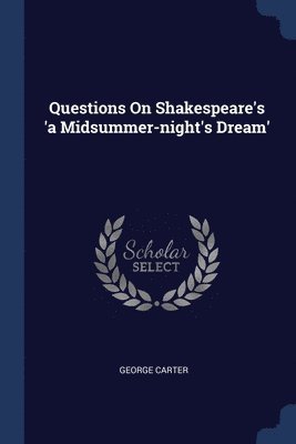 bokomslag Questions On Shakespeare's 'a Midsummer-night's Dream'