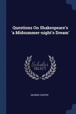 Questions On Shakespeare's 'a Midsummer-night's Dream' 1