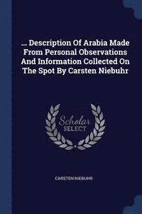 bokomslag ... Description Of Arabia Made From Personal Observations And Information Collected On The Spot By Carsten Niebuhr