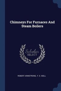 bokomslag Chimneys For Furnaces And Steam Boilers
