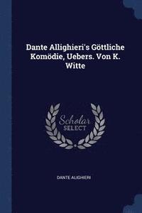 bokomslag Dante Allighieri's Gttliche Komdie, Uebers. Von K. Witte