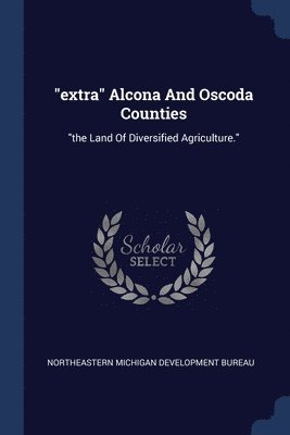 &quot;extra&quot; Alcona And Oscoda Counties 1