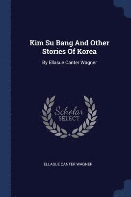 Kim Su Bang And Other Stories Of Korea 1
