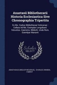 bokomslag Anastasii Bibliothecarii Historia Ecclesiastica Sive Chronographia Tripertita