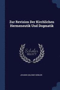 bokomslag Zur Revision Der Kirchlichen Hermeneutik Und Dogmatik
