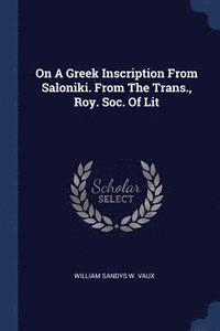 bokomslag On A Greek Inscription From Saloniki. From The Trans., Roy. Soc. Of Lit