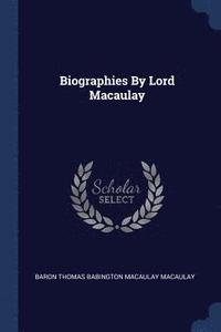 bokomslag Biographies By Lord Macaulay