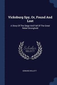 bokomslag Vicksburg Spy, Or, Found And Lost