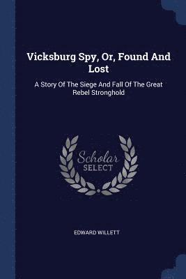 Vicksburg Spy, Or, Found And Lost 1