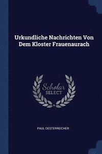 bokomslag Urkundliche Nachrichten Von Dem Kloster Frauenaurach