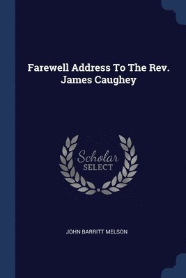Farewell Address To The Rev. James Caughey 1