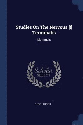 Olof Larsell - Studies On The Nervous [!] Terminalis, Häftad