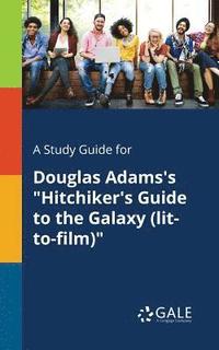 bokomslag A Study Guide for Douglas Adams's &quot;Hitchiker's Guide to the Galaxy (lit-to-film)&quot;
