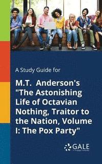 bokomslag A Study Guide for M.T. Anderson's &quot;The Astonishing Life of Octavian Nothing, Traitor to the Nation, Volume I