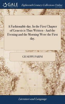 A Fashionable day. In the First Chapter of Genesis is Thus Written - And the Evening and the Morning Were the First day. 1