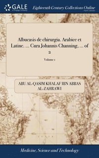 bokomslag Albucasis de chirurgia. Arabice et Latine. ... Cura Johannis Channing, ... of 2; Volume 1