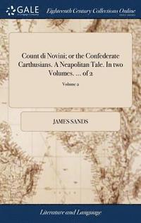 bokomslag Count di Novini; or the Confederate Carthusians. A Neapolitan Tale. In two Volumes. ... of 2; Volume 2