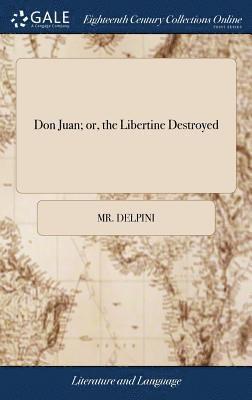 Don Juan; or, the Libertine Destroyed