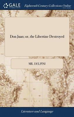 Don Juan; or, the Libertine Destroyed 1