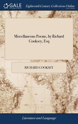 Miscellaneous Poems, by Richard Cooksey, Esq 1