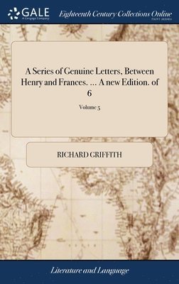 Richard Griffith - Series of Genuine Letters, Between Henry and Frances. ... A new Edition. of 6; Volume 5, Inbunden