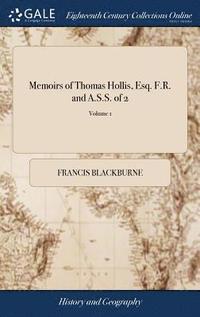 bokomslag Memoirs of Thomas Hollis, Esq. F.R. and A.S.S. of 2; Volume 1