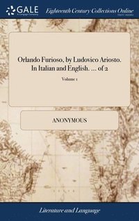 bokomslag Orlando Furioso, by Ludovico Ariosto. In Italian and English. ... of 2; Volume 1
