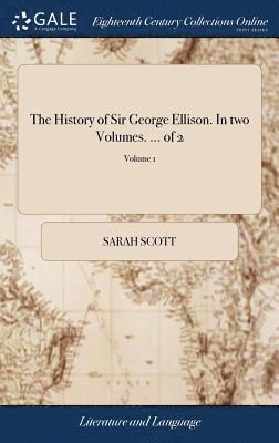 Sarah Scott - History of Sir George Ellison. In two Volumes. ... of 2; Volume 1, Inbunden