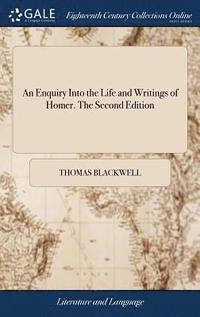 bokomslag An Enquiry Into the Life and Writings of Homer. The Second Edition